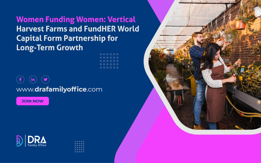 Women Funding Women: Vertical Harvest Farms and FundHER World Capital Form Partnership for Long-Term Growth