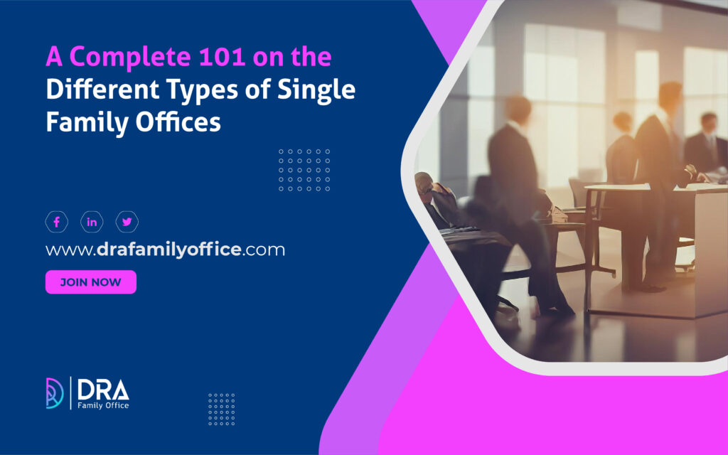 A Complete 101 on the Different Types of Single Family Offices
